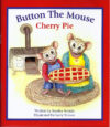 Button the Mouse Cherry Pie, written by Sandy Yocum